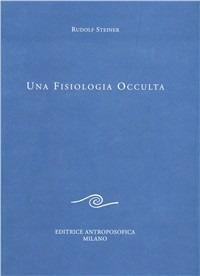 Una fisiologia occulta - Rudolf Steiner - copertina