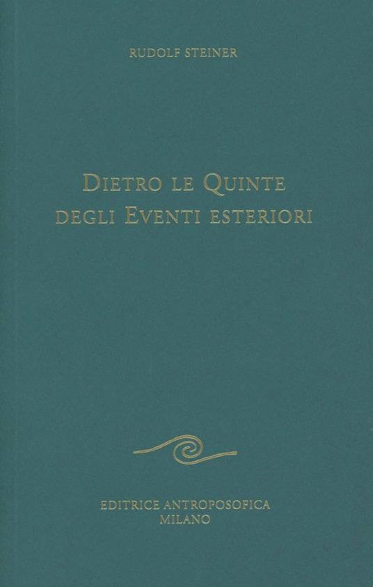Dietro le quinte degli eventi esteriori - Rudolf Steiner - copertina