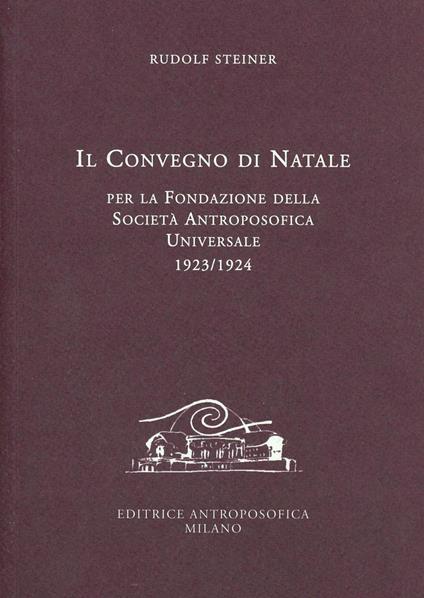 Il Convegno di Natale per la fondazione della Società antroposofica universale 1923-1924 - Rudolf Steiner - copertina