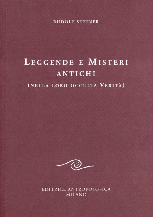 Leggende e misteri antichi (nella loro occulta verità) - Rudolf Steiner - copertina