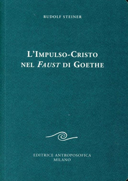 L' impulso-Cristo nel Faust di Goethe - Rudolf Steiner - copertina