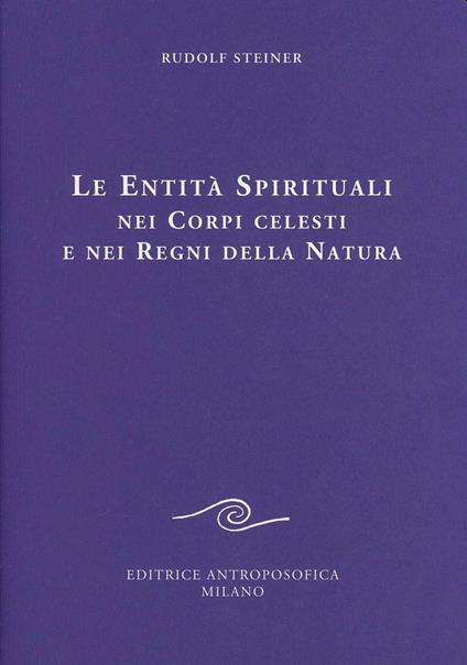 Le entità spirituali nei corpi celesti e nei regni della natura - Rudolf Steiner - copertina