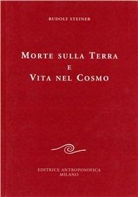 Morte sulla terra e vita nel cosmo - Rudolf Steiner - copertina