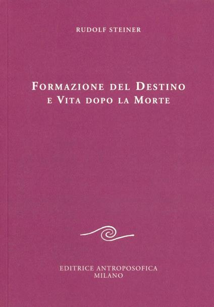 Formazione del destino e vita dopo la morte - Rudolf Steiner - copertina
