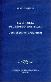 La soglia del mondo spirituale. Considerazioni aforistiche - Rudolf Steiner - copertina