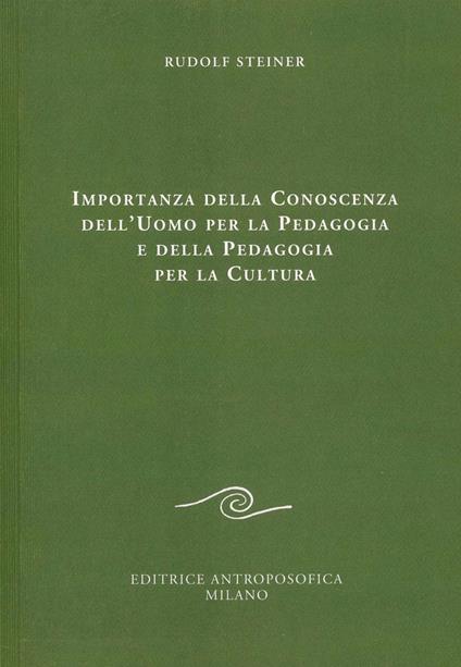 Importanza della conoscenza dell'uomo per la pedagogia e della pedagogia per la cultura - Rudolf Steiner - copertina