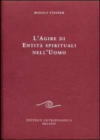Agire di entità spirituali nell'essere umano - Rudolf Steiner - copertina