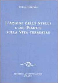 L' azione delle stelle e dei pianeti sulla vita terrestre - Rudolf Steiner - copertina