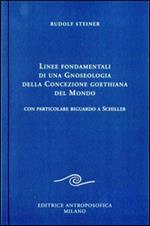 Linee fondamentali di una gnoseologia della concezione goethiana del mondo. Con particolare riguardo a Schiller