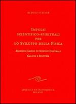 Impulsi scientifico-spirituali per lo sviluppo della fisica. Vol. 2: Secondo corso di scienze naturali. Calore e materia.