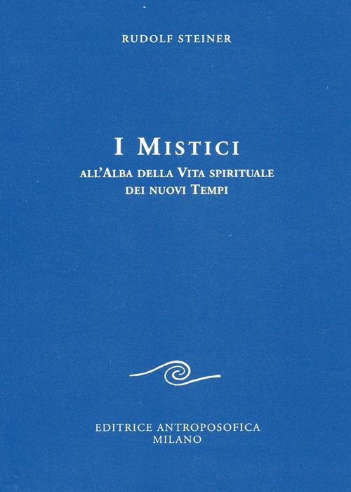 I mistici all'alba della vita spirituale dei nuovi tempi - Rudolf Steiner - copertina