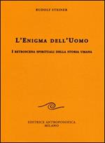 L' enigma dell'uomo. I retroscena spirituali della storia umana