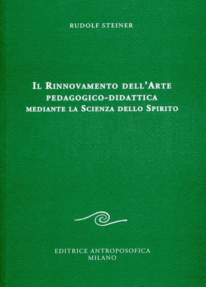 Il rinnovamento dell'arte pedagogico-didattica mediante la scienza dello spirito - Rudolf Steiner - copertina