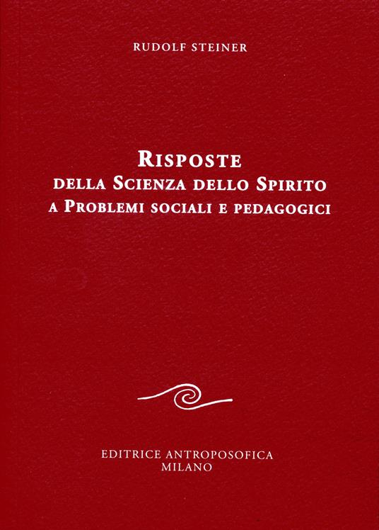Risposte della scienza dello spirito a problemi sociali e pedagogici - Rudolf Steiner - copertina