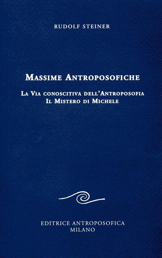 Massime antroposofiche. La via conoscitiva dell'antroposofia e il mistro di Michele - Rudolf Steiner - copertina