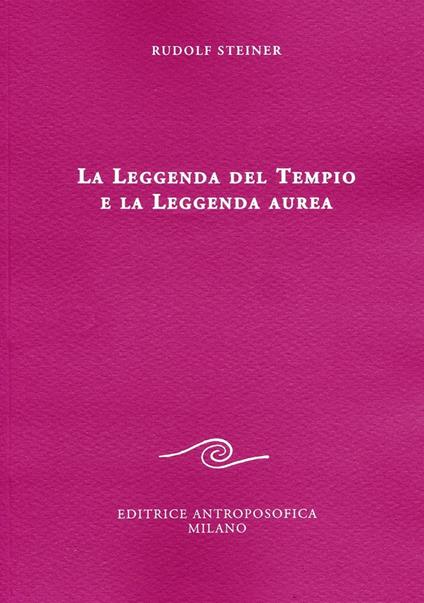 La leggenda del tempio e la leggenda aurea - Rudolf Steiner - copertina