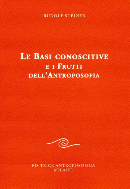 Le basi conoscitive e i frutti dell'antroposofia - Rudolf Steiner - copertina