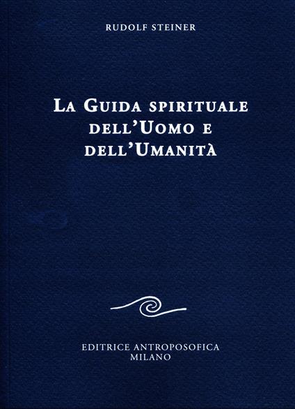 La guida spirituale dell'uomo e dell'umanità - Rudolf Steiner - copertina