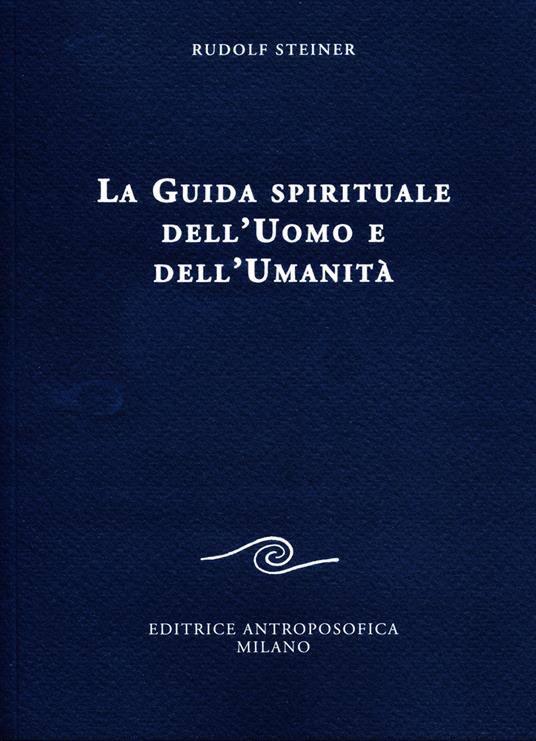 La guida spirituale dell'uomo e dell'umanità - Rudolf Steiner - copertina