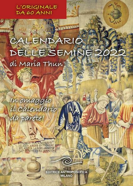 Calendario delle semine 2022. Con calendario da muro - Maria Thun,Matthias K. Thun,Titia Maria Thun - copertina