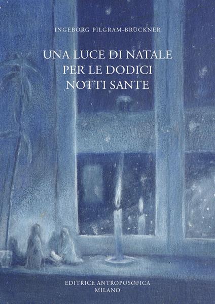 Una luce di Natale per le dodici notti sante - Ingeborg Pilgram-Brückner - copertina