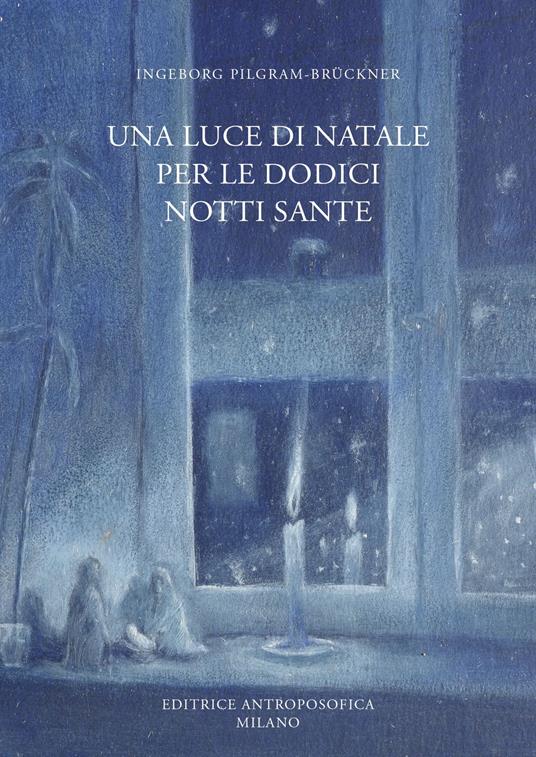 Una luce di Natale per le dodici notti sante - Ingeborg Pilgram-Brückner - copertina