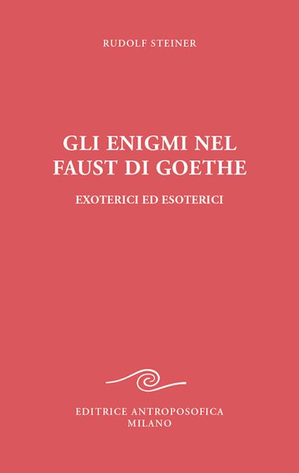 Gli enigmi nel Faust di Goethe - Rudolf Steiner - copertina