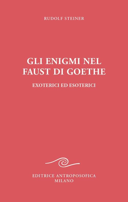 Gli enigmi nel Faust di Goethe - Rudolf Steiner - copertina