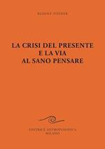 La crisi del presente e la via al sano pensare