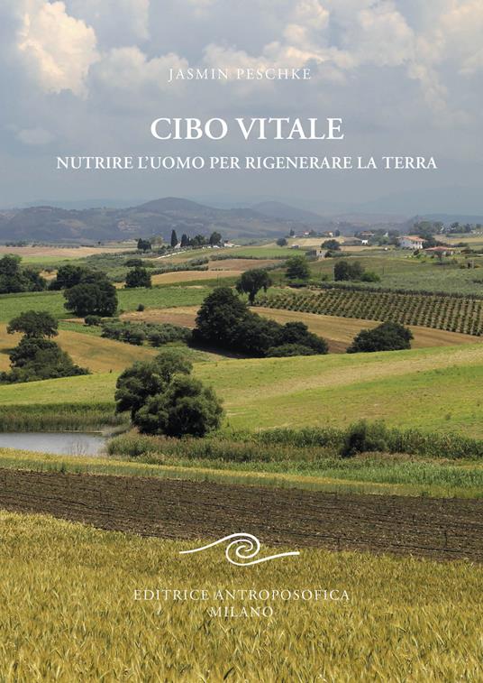 Cibo vitale. Nutrire l'uomo per rigenerare la Terra - Jasmin Peschke - copertina