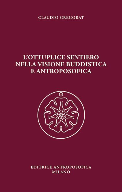L' ottuplice sentiero nella visione buddistica e antroposofica - Claudio Gregorat - copertina