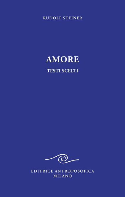 Amore. Testi scelti - Rudolf Steiner - copertina
