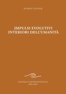 Impulsi evolutivi interiori dell'umanità. Goethe e la crisi del XIX secolo