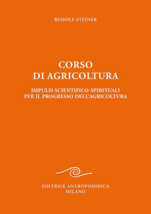 Corso di agricoltura. Impulsi scientifico-spirituali per il progresso dell'agricoltura - Rudolf Steiner - copertina