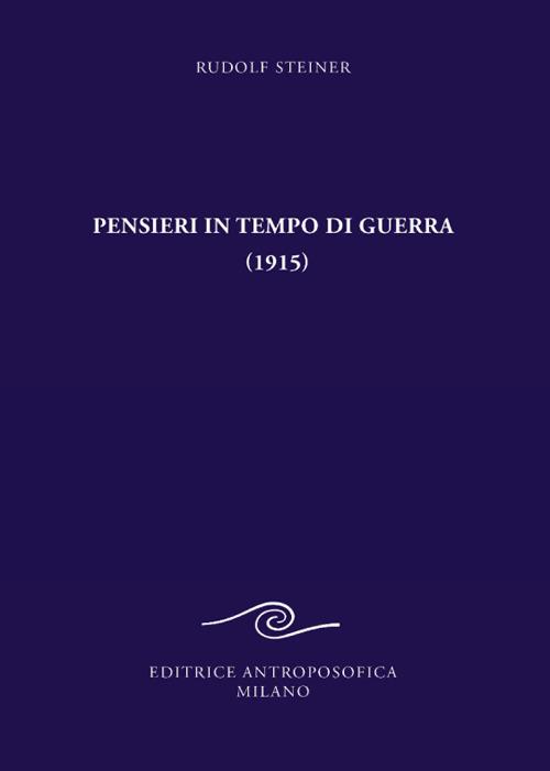 Pensieri in tempo di guerra (1915) e altri testi sugli eventi del conflitto mondiale 1917-1921 - Rudolf Steiner - copertina
