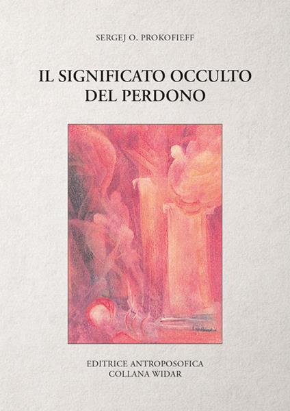 Il significato occulto del perdono - Sergej O. Prokofieff - copertina