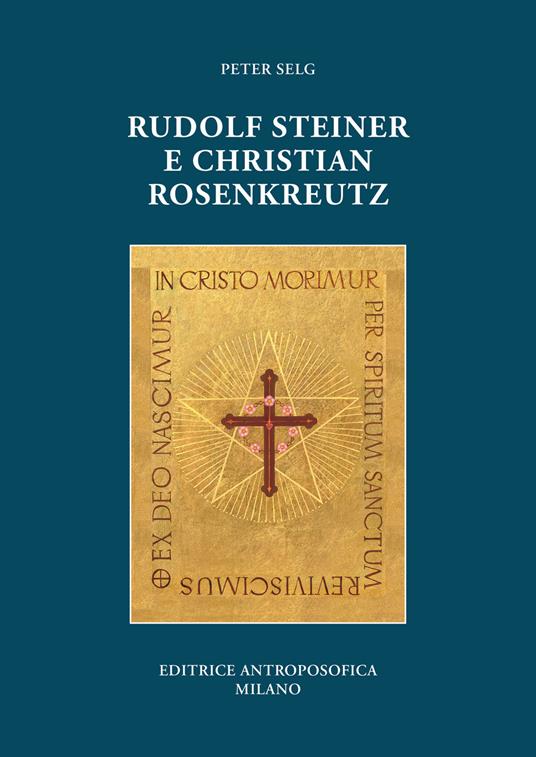 Rudolf Steiner e Christian Rosenkreutz - Peter Selg - copertina
