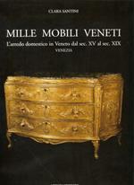 Mille mobili veneti. L'arredo domestico in Veneto dal sec. XV al sec. XIX. Venezia