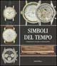 Simboli del tempo. Orologi da tasca e da polso in collezioni private. Ediz. illustrata