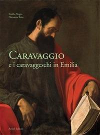 Caravaggio e i caravaggeschi in Emilia - Emilio Negro,Nicosetta Roio - ebook