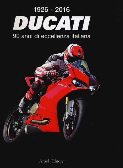 1926-2016 Ducati. 90 anni di eccellenza italiana. Ediz. italiana e inglese - copertina