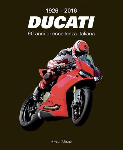 1926-2016 - Ducati - 90 anni di eccellenza italiana - Daniele Buzzonetti - ebook