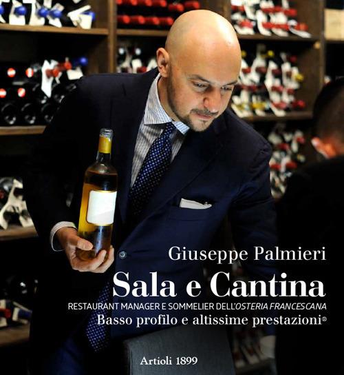 Sala e cantina. Restaurant manager e sommelier dell'«Osteria Francescana». Basso profilo e altissime prestazioni. Ediz. italiana e inglese - Giuseppe Palmieri - copertina