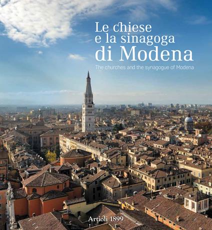 Le chiese e la sinagoga di Modena. Ediz. italiana e inglese - Elena Grazia Fè,Tomas Fiorini,Elisa Montecchi - copertina
