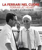 La Ferrari nel cuore. Mauro Forghieri. Ediz. italiana e inglese