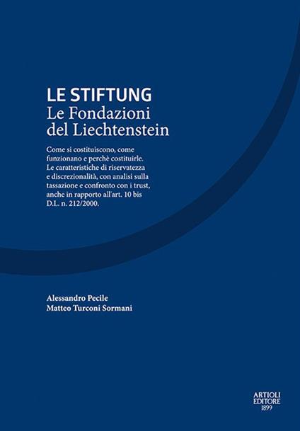 Le Stiftung. Le fondazioni del Liechtenstein - Alessandro Pecile,Matteo Turconi Sormani - copertina