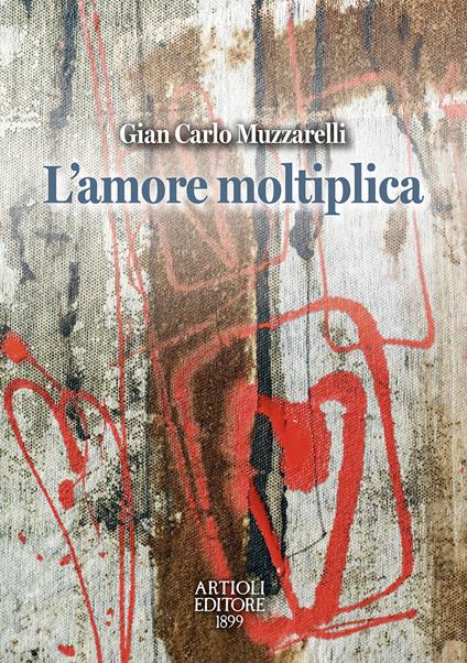 L'amore moltiplica - Gian Carlo Muzzarelli - copertina