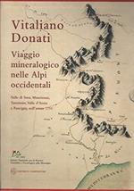 Vitaliano Donati. Viaggio mineralogico nelle Alpi occidentali. Valle di Susa, Maurienne, Tarentaise, Valle d'Aosta e Faucigny, nell'estate 1751