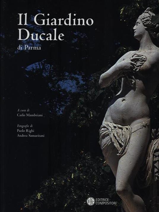 Il giardino ducale di Parma - Paolo Righi,Andrea Samaritani - copertina