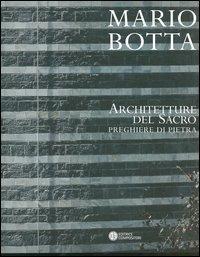 Mario Botta. Architetture del sacro. Preghiere di pietra. Catalogo della mostra (Firenze, 30 aprile-30 luglio 2005) - copertina